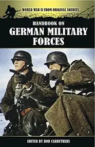 Handbook on German Military Forces (World War II from Original Sources)