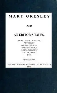 «Mary Gresley and an Editor's Tales» by Anthony Trollope