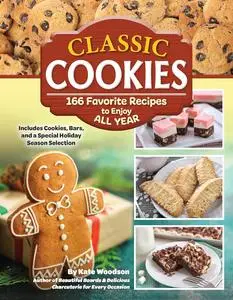 Classic Cookies: 166 Favorite Recipes to Enjoy All Year