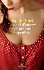 Sophie Hart - Lezioni d'amore per amanti imperfetti