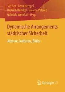 Dynamische Arrangements städtischer Sicherheit