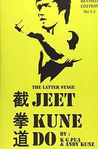 The Latter Stage Jeet Kune Do: The Beginner’s Guide to the Martial Arts Developed by Bruce Lee