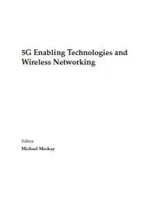 5G Enabling Technologies and Wireless Networking