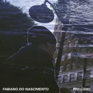 Fabiano do Nascimento - Prelúdio (2020)