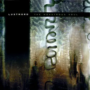 Lustmord - The Monstrous Soul (1992 / 2000)