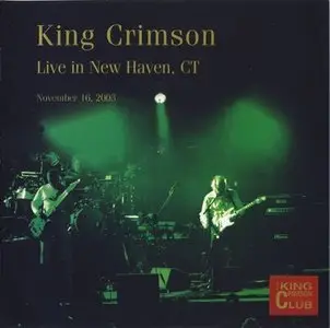 King Crimson - Live In New Haven, CT November 16, 2003 (2011)
