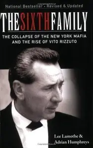 The Sixth Family: The Collapse of the New York Mafia and the Rise of Vito Rizzuto (repost)