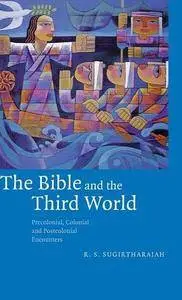 The Bible and the Third World: Precolonial, Colonial and Postcolonial Encounters