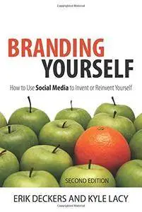 Branding Yourself: How to Use Social Media to Invent or Reinvent Yourself (Repost)