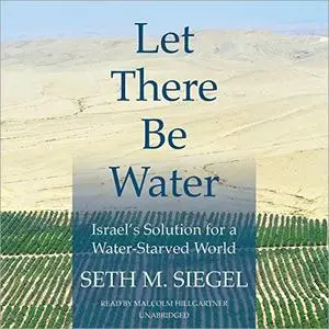 Let There Be Water: Israel's Solution for a Water-Starved World [Audiobook]