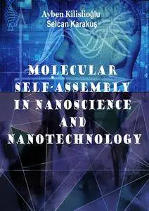 "Molecular Self-assembly in Nanoscience and Nanotechnology" ed. by Ayben Kilislioğlu and Selcan Karakuş
