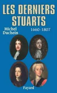 Michel Duchein, "Les derniers Stuarts : 1660 - 1807"