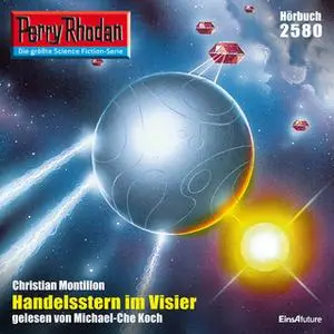 «Perry Rhodan - Episode 2580: Handelsstern im Visier» by Christian Montillon