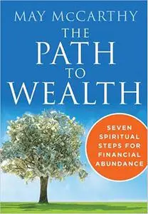 The Path to Wealth: Seven Spiritual Steps to Financial Abundance
