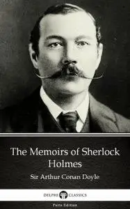 «The Memoirs of Sherlock Holmes by Sir Arthur Conan Doyle (Illustrated)» by Arthur Conan Doyle