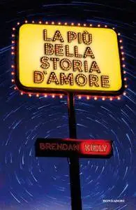 Brendan Kiely - La più bella storia d'amore