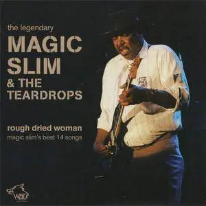 Magic Slim & The Teardrops - Rough Dried Woman (2009) {Wolf}