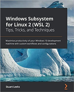 Windows Subsystem for Linux 2 (WSL 2) - Tips, Tricks, and Techniques (Code Files)
