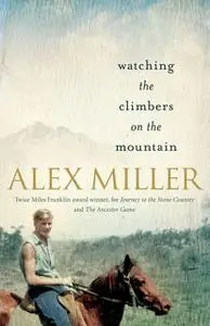 «Watching the Climbers on the Mountain» by Alex Miller