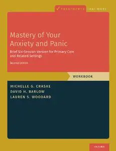 Mastery of Your Anxiety and Panic: Brief Six-Session Version for Primary Care and Related Settings, 2nd edition