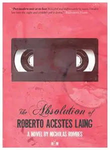 «The Absolution of Roberto Acestes Laing» by Nicholas Rombes