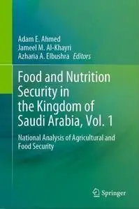 Food and Nutrition Security in the Kingdom of Saudi Arabia, Vol. 1: National Analysis of Agricultural and Food Security