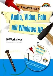Audio, Video, Foto mit Windows XP. 10 Workshops