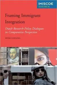 Framing Immigrant Integration: Dutch Research-Policy Dialogues in Comparative Perspective (Amsterdam University Press - IMISCOE