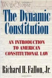 The Dynamic Constitution: An Introduction to American Constitutional Law [Repost]