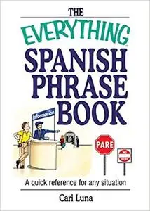 The Everything Spanish Phrase Book: A Quick Reference for Any Situation