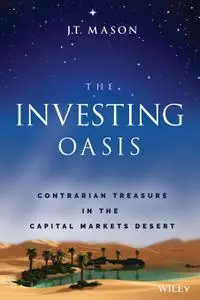 The Investing Oasis: Contrarian Treasure in the Capital Markets Desert