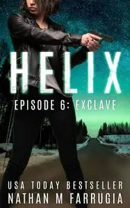 «Helix: Episode 6 (Exclave)» by Nathan Farrugia