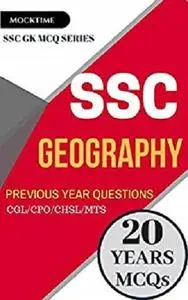 SSC GEOGRAPHY MCQs Last 20 Year Questions Solved (from Previous Papers): FOR SSC CGL/CPO/MTS/CHSL/JE Exam book