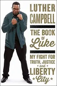 The Book of Luke: My Fight for Truth, Justice, and Liberty City