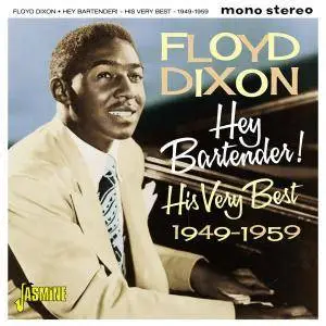 Floyd Dixon - Hey! Bartender: His Very Best 1949-1959 (2016)