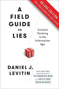 A Field Guide to Lies Deluxe: Critical Thinking in the Information Age