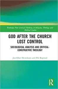 God After the Church Lost Control: Sociological Analysis and Critical-Constructive Theology