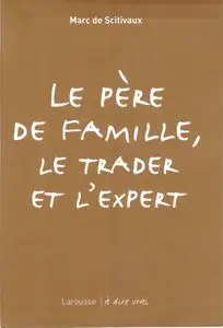 Marc de Scitivaux, "Le père de famille, le trader et l'expert"