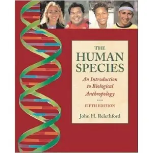 The Human Species: An Introduction to Biological Anthropology (repost)