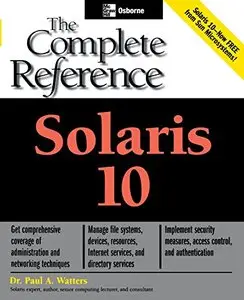 Solaris 10 The Complete Reference (Osborne Complete Reference Series) by Paul Watters [Repost]