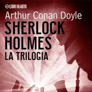 «Sherlock Holmes. La trilogia» by Arthur Conan Doyle