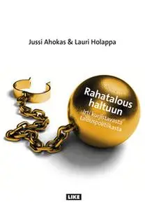 «Rahatalous haltuun» by Jussi Ahokas,Lauri Holappa