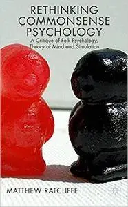 Rethinking Commonsense Psychology: A Critique of Folk Psychology, Theory of Mind and Simulation (Repost)