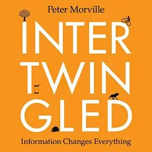 Intertwingled: Information Changes Everything [Audiobook]