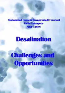 "Desalination: Challenges and Opportunities" ed. by Mohammad Hossein Davood Abadi Farahani, Vahid Vatanpour, Amir Taheri