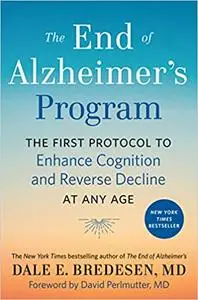 The End of Alzheimer's Program: The First Protocol to Enhance Cognition and Reverse Decline at Any Age