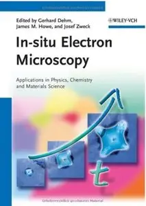 In-situ Electron Microscopy: Applications in Physics, Chemistry and Materials Science [Repost]