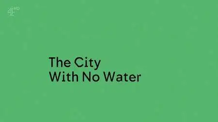 Channel 4 - Unreported World: The City with No Water (2016)