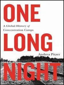 One Long Night: A Global History of Concentration Camps