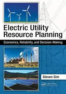 Electric Utility Resource Planning: Economics, Reliability, and Decision-Making (Repost)